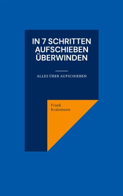 In 7 Schritten Aufschieben überwinden (eBook, ePUB) - Kralemann, Frank