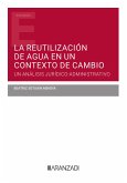 La reutilización de agua en un contexto de cambio. Un análisis jurídico-administrativo (eBook, ePUB)
