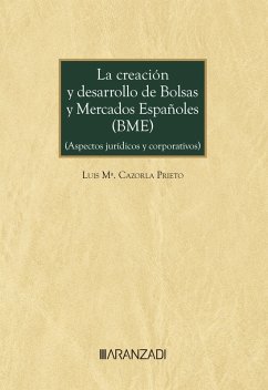 La creación y desarrollo de bolsas y mercados españoles (BME) (eBook, ePUB) - Cazorla Prieto, Luis M.