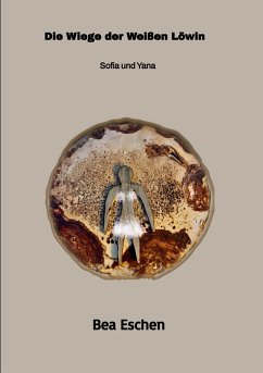 Die Wiege der Weißen Löwin: Sofia und Yana (eBook, ePUB) - Eschen, Bea