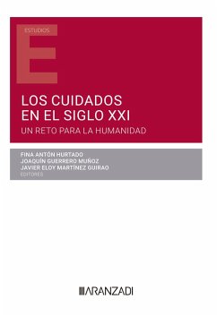 Los cuidados en el siglo XXI (eBook, ePUB) - Antón Hurtado, Fina; Guerrero Muñoz, Joaquín; Martínez Guirao, Javier Eloy