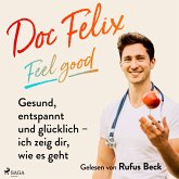 Doc Felix – Feel good: Gesund, entspannt und glücklich – ich zeig dir, wie es geht (MP3-Download)