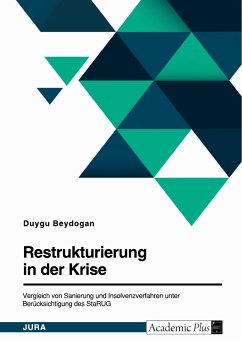 Restrukturierung in der Krise. Vergleich von Sanierung und Insolvenzverfahren unter Berücksichtigung des StaRUG (eBook, PDF)