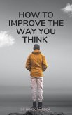 How To Improve The Way You Think (eBook, ePUB)