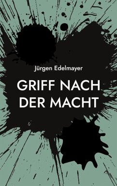 Griff nach der Macht (eBook, ePUB) - Edelmayer, Jürgen