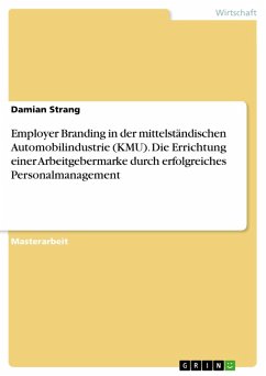 Employer Branding in der mittelständischen Automobilindustrie (KMU). Die Errichtung einer Arbeitgebermarke durch erfolgreiches Personalmanagement (eBook, PDF)