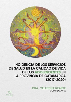 Incidencia de los servicios de salud en la calidad de vida de los adolescentes en la provincia de Catamarca (2017-2020) (eBook, ePUB) - Rearte, Celestina