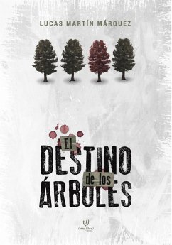 El destino de los árboles (eBook, ePUB) - Márquez, Lucas Martin