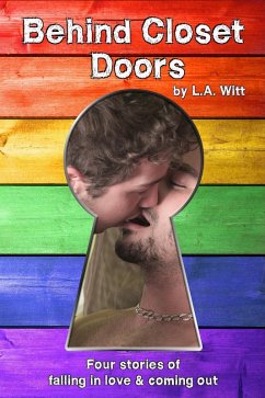 Behind Closet Doors: Four stories of falling in love & coming out (eBook, ePUB) - Witt, L. A.