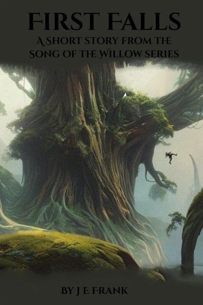 First Falls: A Short Story (Song of the Willow, #0.5) (eBook, ePUB) First Falls: A Short Story (Song of the Willow, #0.5) (eBook, ePUB)