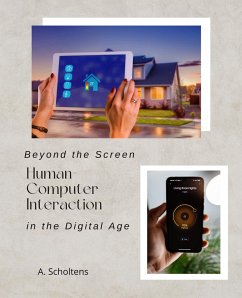 Beyond the Screen Human-Computer Interaction in the Digital Age (eBook, ePUB) - Scholtens, A.