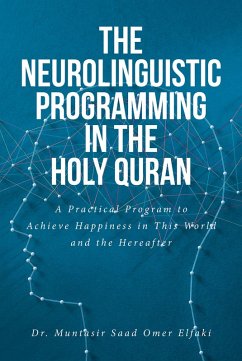 The Neurolinguistic Programming in the Holy Quran (eBook, ePUB) - Omer Elfaki, Muntasir Saad