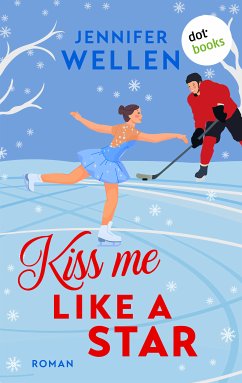 Kiss me like a Star - oder: Traumtänzerküsse (eBook, ePUB) - Wellen, Jennifer