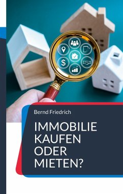 Immobilie kaufen oder mieten? (eBook, ePUB) - Friedrich, Bernd
