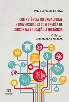 Competência Informacional e universidades com oferta de cursos na Educação a Distância (eBook, ePUB) - Silva, Paula Sanhudo da