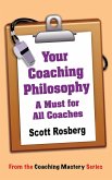 Your Coaching Philosophy: A Must for All Coaches (Coaching Mastery) (eBook, ePUB)