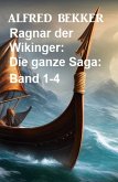 Ragnar der Wikinger: Die ganze Saga: Band 1-4 (eBook, ePUB)