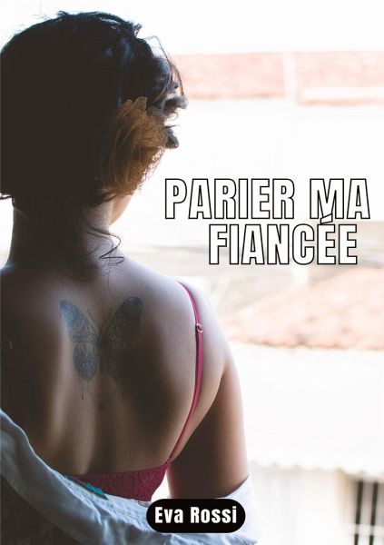 PARIER MA FIANCÉE PARIER MA FIANCÉE