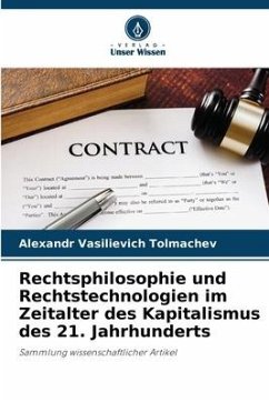 Rechtsphilosophie und Rechtstechnologien im Zeitalter des Kapitalismus des 21. Jahrhunderts - Tolmachev, Alexandr Vasilievich