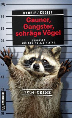 Gauner, Gangster, schräge Vögel - Wehrle, Ute;Kugler, Hans Jürgen