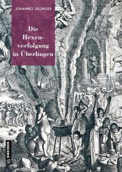 Die Hexenverfolgung in Überlingen - Dillinger, Johannes