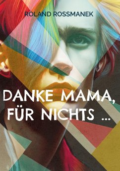 Danke Mama, für nichts ... - Roßmanek, Roland