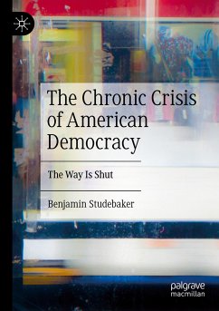 The Chronic Crisis of American Democracy - Studebaker, Benjamin