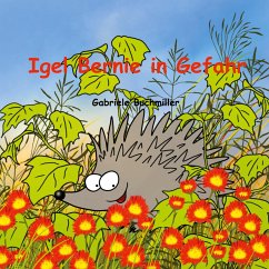 Igel Bernie in Gefahr - Buchmiller, Gabriele