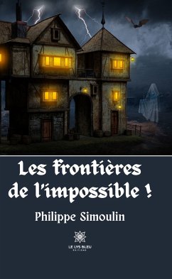 Les frontières de l'impossible ! (eBook, ePUB) - Simoulin, Philippe