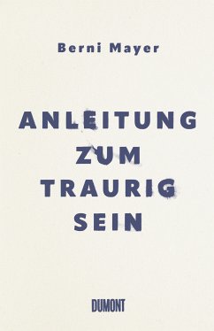 Anleitung zum Traurigsein (eBook, ePUB) - Mayer, Berni