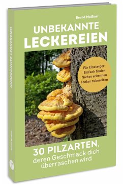 Unbekannte Leckereien: 30 Pilzarten, deren Geschmack dich überraschen wird - Meissner, Bernd