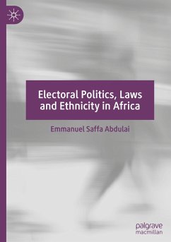 Electoral Politics, Laws and Ethnicity in Africa - Abdulai, Emmanuel Saffa