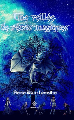 Une veillée de récits magiques (eBook, ePUB) - Lemaître, Pierre Alain