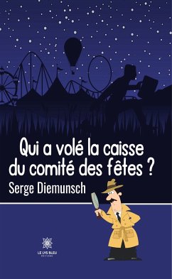 Qui a volé la caisse du comité des fêtes ? (eBook, ePUB) - Diemunsch, Serge