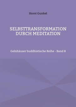 Selbsttransformation durch Meditation - Gunkel, Horst