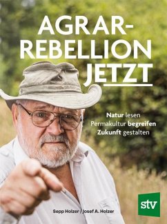 Agrar-Rebellion Jetzt - Holzer, Sepp;Holzer, Josef A.