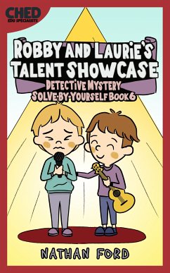 Robby and Laurie’s Talent Showcase (Detective Mystery Solve-By-Yourself Book 6) (Full Length Chapter Books for Kids Ages 6-12) (Includes Children Educational Worksheets) (fixed-layout eBook, ePUB) - Ford, Nathan