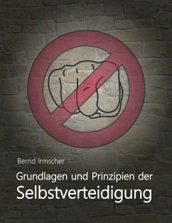 Grundlagen und Prinzipien der Selbstverteidigung - Irmscher, Bernd