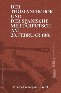 Der Thomanerchor und der spanische Militärputsch am 23. Februar 1981 / Un 23 F musical - Urchueguía Schölzel, Cristina