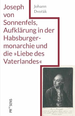 Joseph von Sonnenfels, Aufklärung in der Habsburgermonarchie und die 'Liebe des Vaterlandes' - Dvorák, Johann