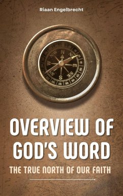 Overview of God's Word: The True North of our Faith (Apologetics) (eBook, ePUB) - Engelbrecht, Riaan