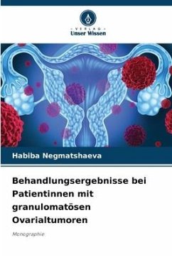 Behandlungsergebnisse bei Patientinnen mit granulomatösen Ovarialtumoren - Negmatshaeva, Habiba