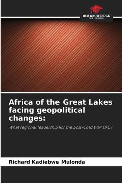 Africa of the Great Lakes facing geopolitical changes: - Kadiebwe Mulonda, Richard