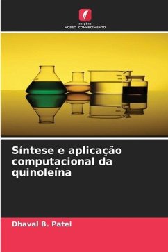 Síntese e aplicação computacional da quinoleína - Patel, Dhaval B.