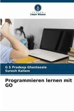 Programmieren lernen mit GO - Ghantasala, G S Pradeep;Kallam, Suresh