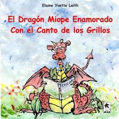 El Dragón Miope Enamorado Con el Canto de los Grillos - Leith, Elaine Yvette