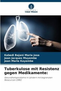 Tuberkulose mit Resistenz gegen Medikamente: - Marie Jose, Kabedi Bajani;Muyembe, Jean Jacques;Kayembe, Jean Marie