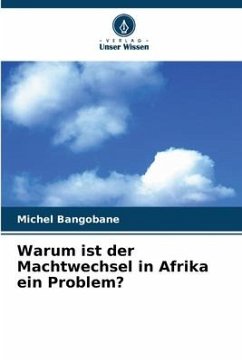 Warum ist der Machtwechsel in Afrika ein Problem? - Bangobane, Michel