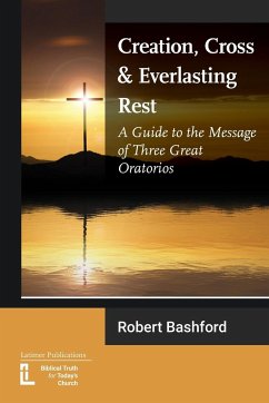 Creation, Cross and Everlasting Rest - Bashford, Robert