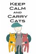 Keep Calm and Carry Cats - Bild 1